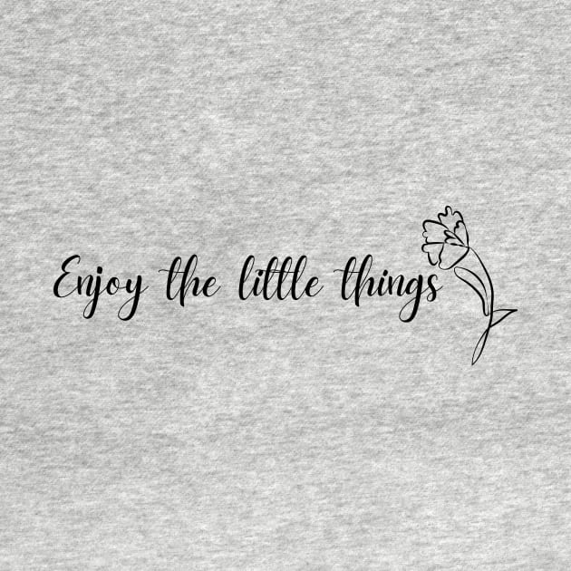 Enjoy the little things by Dancespread